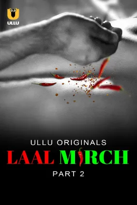 Laal Mirch – Part 2 (2024) UllU Original