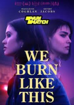 We Burn Like This (2021) HIndi Dubbed [Unofficial Dubbed]