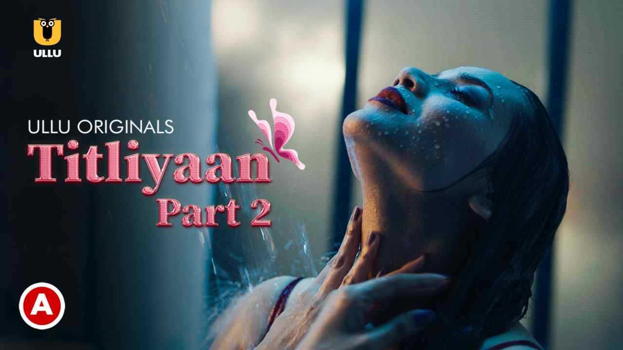 Titliyaan – Part 2 (2022) UllU Original