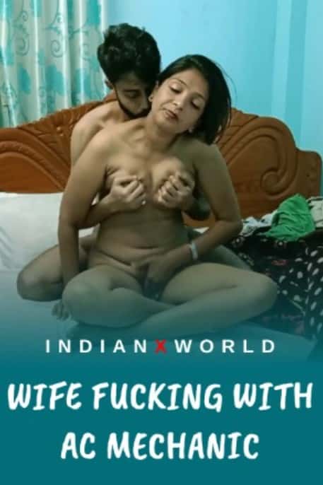 Wife Fucking with AC Mechanic (2022) IndianXworld Hindi Short Film Uncensored