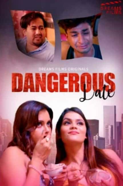 Dangerous Date (2022) Hindi Season 01 [ NEW Episodes 03 Added ] DreamsFilms Exclusive Series