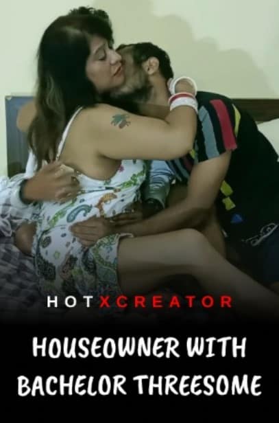 Houseowner With Bachelor Threesome (2022) HotXcreator Hindi Short Film Uncensored
