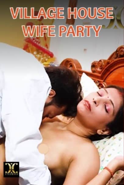 Village House Wife Party (2022) Xtramood Hindi Short Film Uncensored