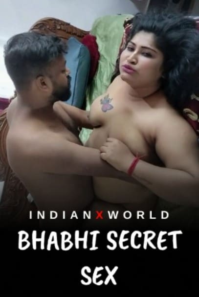 Bhabhi Secret Sex (2022) IndianXworld Hindi Short Film Uncensored