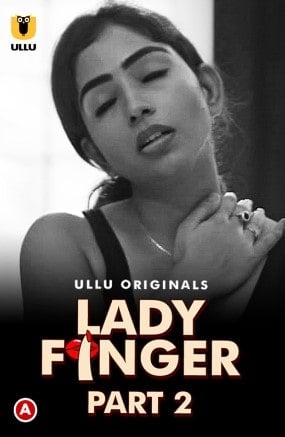 Lady Finger – Part 2 (2022) UllU Original