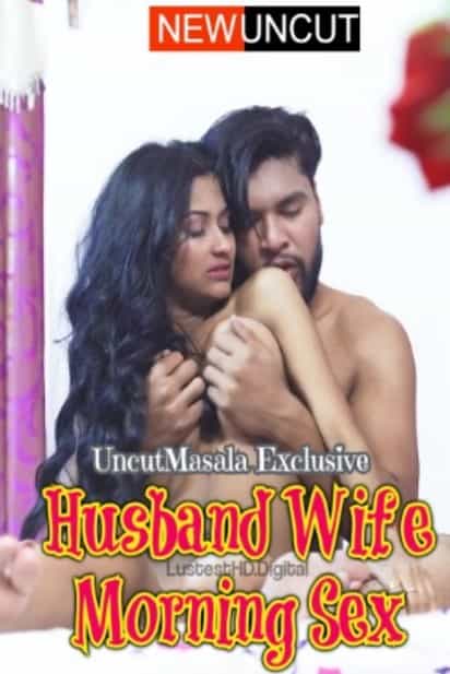 Husband Wife Morning Sex (2022) UncutMasala Hindi Short Film Uncensored