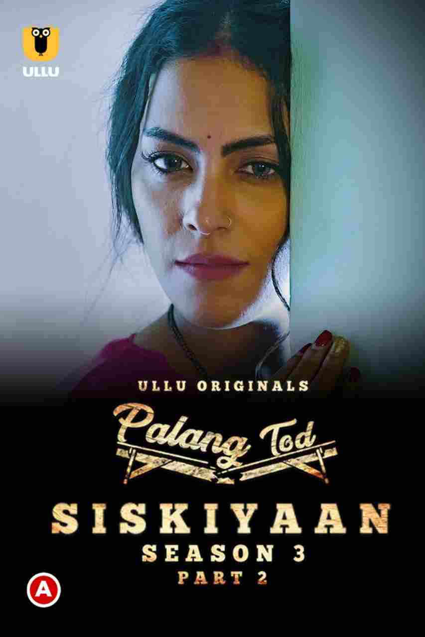Palang Tod (Siskiyaan – Season 3 ) – Part 2 (2022) ULLU Original