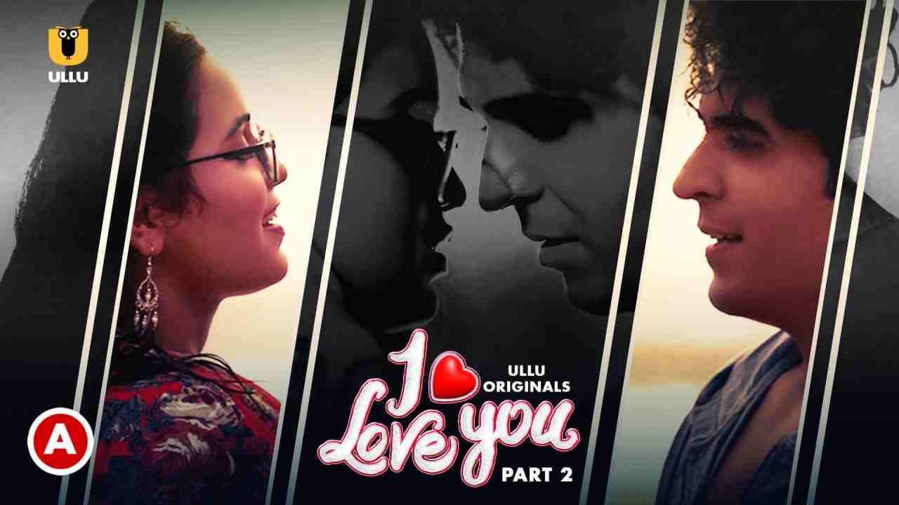 I Love You – Part 2 (2023) UllU Original