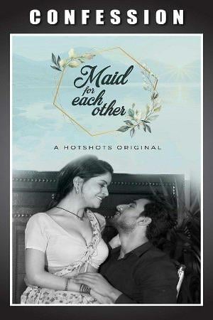 Maid For Each Other (2020) Hotshots Exclusive Hindi Short Films Watch Online