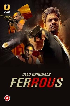 Ferrous (Part 1) (2022) UllU Originals Hindi Web Series Watch Online Download HD