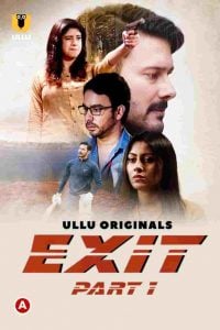 Exit (Part 1) (2021) UllU Originals Hindi Web Series Watch Online Download HD