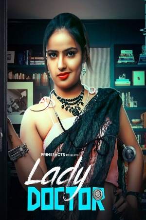 Lady Doctor (2023) PrimeShots S01 EP01 Hindi Web Series Watch Online Download HD