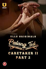 Palang Tod (Caretaker 2 Part 2) (2021) UllU Originals Hindi Web Series Watch Online Download HD