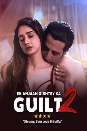 Ek Anjaan Rishtey Ka Guilt 2 (2023) Hindi Adult Movies Watch Online Download HD