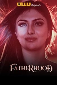 Fatherhood (2021) UllU Original Hindi Web Series Watch Online And Download