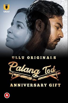 Palang Tod (Anniversary Gift) (2021) UllU Original Hindi Web Series Watch Online And Download
