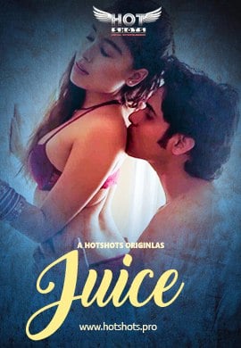 Juice (2020) HotShots Originals Hindi Web Series Watch Online and Download