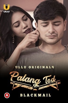 Palang Tod (Blackmail) (2021) UllU Original Hindi Web Series Watch Online And Download