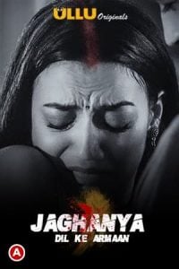 Jaghanya (Dil Ke Armaan) (2021) UllU Original Hindi Web Series Watch Online And Download