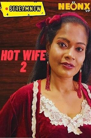Hot Wife 2 UNCUT ( 2023) NeonX Vip Hindi Short Film Watch Online And Download
