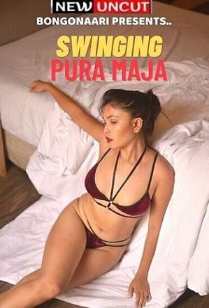 Swinging Pura Maja (2023) BongoNaari Hindi Short Film Watch Online And Download