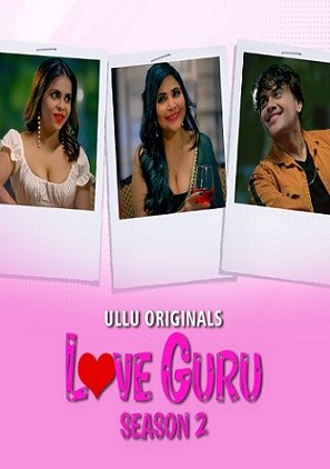 Love Guru (Season 2) Part-1 (2023) Ullu Originals Hindi Web Series