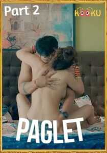 Paglet-Part 2 (2021) Kooku S02 EP01-02 Hindi Web Series