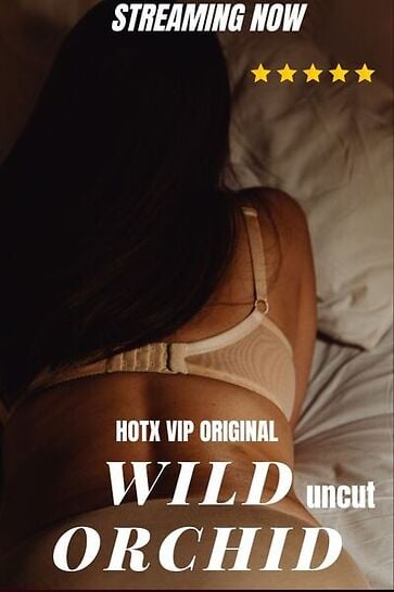 Wild Orchid (2023) HotX Uncut Hindi Short Film