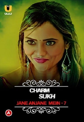 Charmsukh – Jane Anjane Mein 7 (2023) Ullu Season 07 Complete