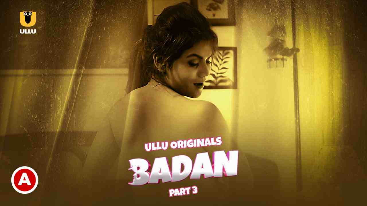 Badan-Part 3 (2023) ULLU Original Hindi Web Series