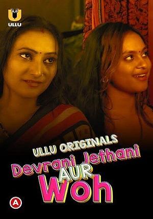 Devrani Jethani Aur Woh (2023) Ullu Original Complete Hindi Web Series