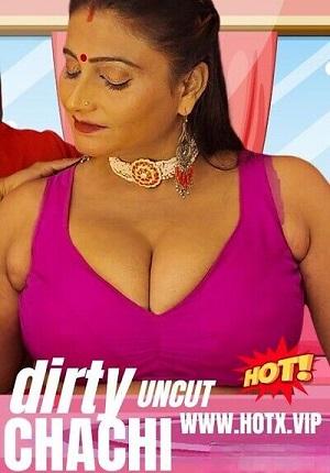 Dirty Chachi (2023) UNCUT HotX Hindi Short Film