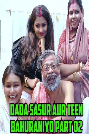Dada Sasur Aur Teen Bahuraniyo Part 02 (2023) GoddesMahi Hindi Short Film