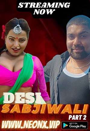 Desi Sabjiwali Part 2 (2023) NeonX Originals Hindi Short Film