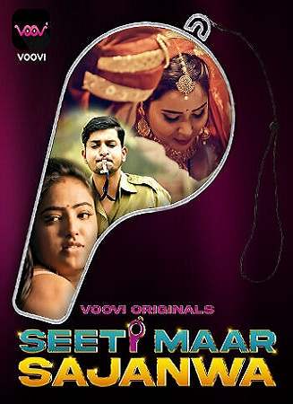 Seeti Maar Sajanwa (2023) Voovi S01 EP01 Hindi Hot Web Series