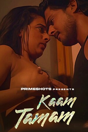 Kaam Tamam (2023) PrimeShots S01 EP01 Hindi Hot Web Series