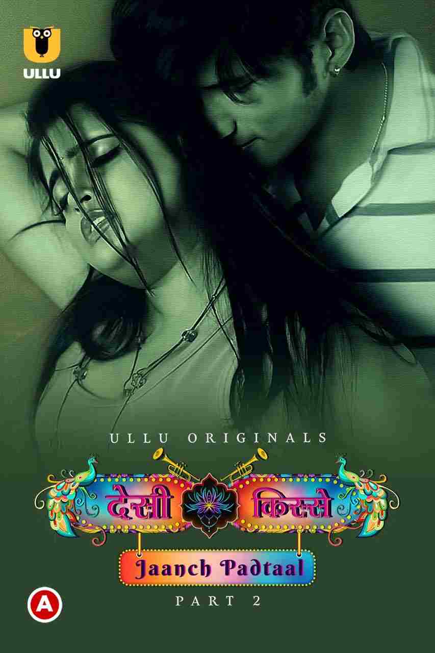 Desi Kisse (Jaanch Padtaal) – Part 2 (2023) UllU Original