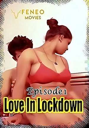 Love In Lockdow (2023) Feneo S01 EP01 Hindi Hot Web Series