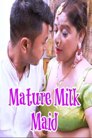 Mature Milk Maid (2023) UnRated Hindi Short Film