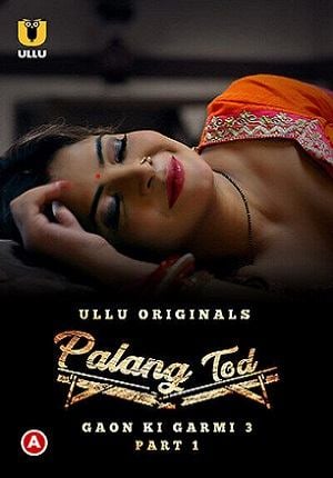 Palang Tod (Gaon Ki Garmi 3 Part 1) (2023) Ullu Original Hindi Hot Web Series