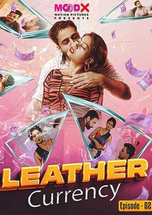 Leather Currency (2023) MoodX Season 01 EP02 Hindi Hot Web Series