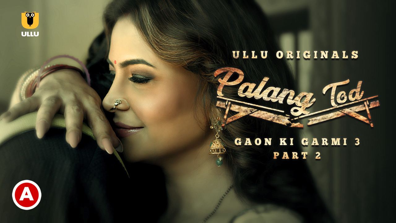 Palang Tod (Gaon Ki Garmi 3) – Part 2 (2022) ULLU Original Hindi Hot Web Series