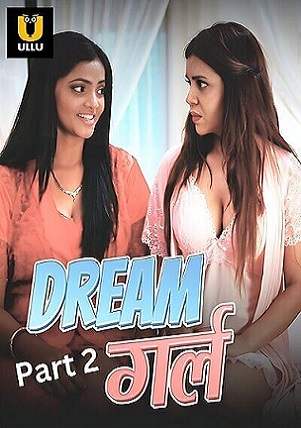 Dream Girl – Part 2 (2023) Ullu Original Hindi Hot Web Series