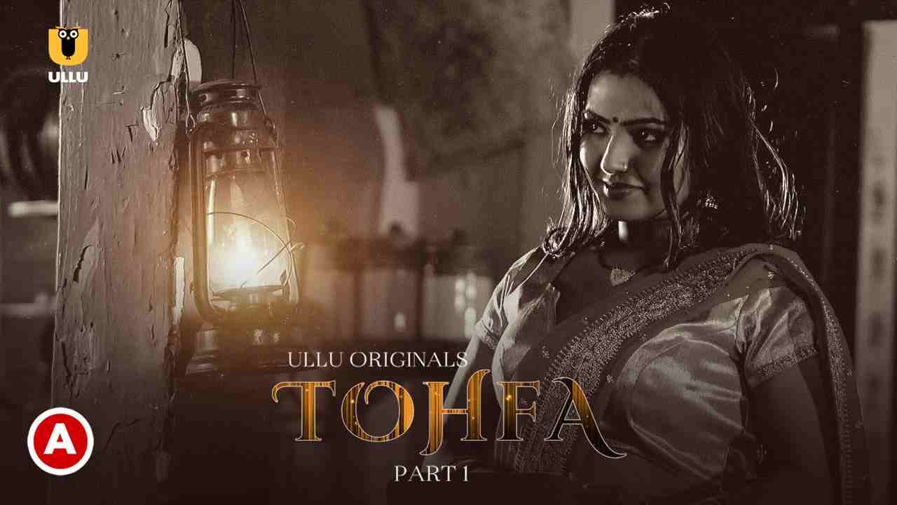 Tohfa – Part 1 (2023) UllU Original