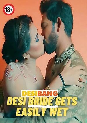 Desi Bride Gets Easily Wet (2023) DesiBang Tina Nandi Hindi Short Film