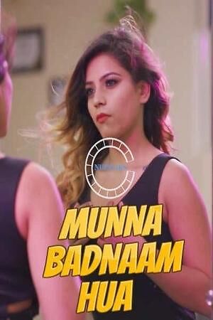 Munna Badnam Hua (2021) NueFliks Hindi S01 EP01 Hot Web series