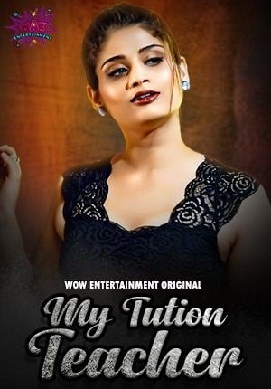 My Tution Teacher (2023) WOW Entertainment Hindi S01 EP01 Hindi Hot Web Series