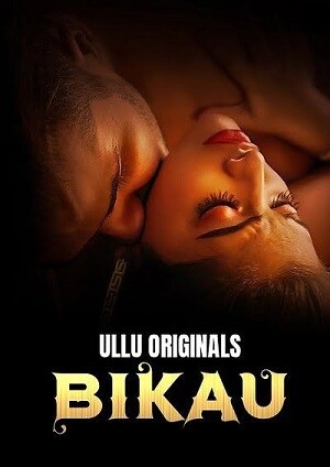 Bikau – Part 1 (2023) UllU Original Hindi Hot Web Series (Extended)