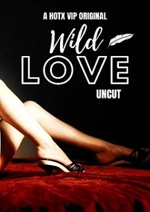 Wild Love Uncut (2023) HotX Hindi Short Film