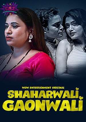 Shaharwali Gaonwali (2023) WowEntertainment S01 EP01 Hindi Hot Web Series